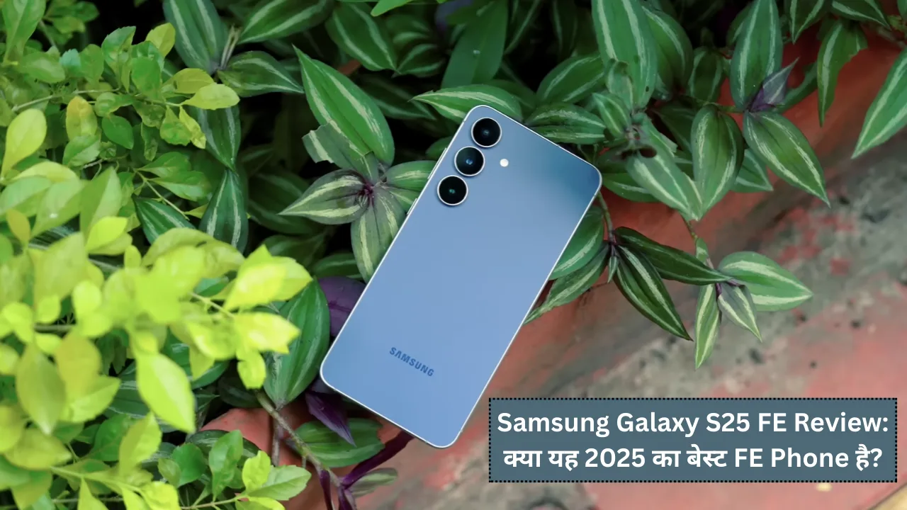 Samsung Galaxy S25 FE Review